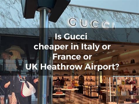 is it cheaper to buy gucci at the airport|gucci in italy.